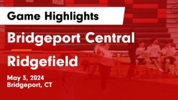 Bridgeport Central  vs Ridgefield  Game Highlights - May 3, 2024