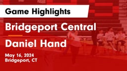 Bridgeport Central  vs Daniel Hand  Game Highlights - May 16, 2024