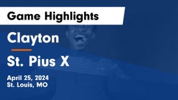Clayton  vs St. Pius X  Game Highlights - April 25, 2024