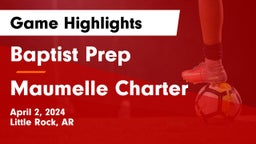 Baptist Prep  vs Maumelle Charter  Game Highlights - April 2, 2024