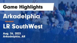 Arkadelphia  vs LR SouthWest  Game Highlights - Aug. 26, 2023