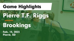 Pierre T.F. Riggs  vs Brookings  Game Highlights - Feb. 14, 2023