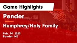 Pender  vs Humphrey/Holy Family  Game Highlights - Feb. 24, 2023