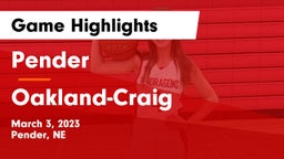 Pender  vs Oakland-Craig  Game Highlights - March 3, 2023