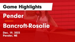 Pender  vs Bancroft-Rosalie  Game Highlights - Dec. 19, 2023