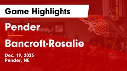 Pender  vs Bancroft-Rosalie  Game Highlights - Dec. 19, 2023
