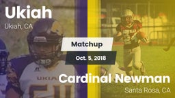 Matchup: Ukiah  vs. Cardinal Newman  2018