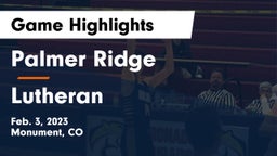 Palmer Ridge  vs Lutheran  Game Highlights - Feb. 3, 2023