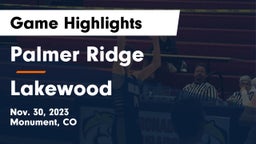 Palmer Ridge  vs Lakewood  Game Highlights - Nov. 30, 2023