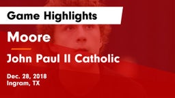 Moore  vs John Paul II Catholic  Game Highlights - Dec. 28, 2018