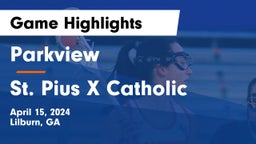 Parkview  vs St. Pius X Catholic  Game Highlights - April 15, 2024
