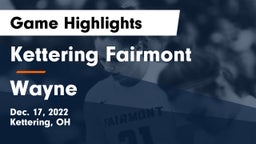 Kettering Fairmont vs Wayne  Game Highlights - Dec. 17, 2022