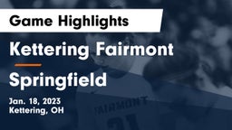 Kettering Fairmont vs Springfield  Game Highlights - Jan. 18, 2023