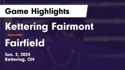 Kettering Fairmont vs Fairfield  Game Highlights - Jan. 2, 2024