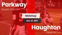 Matchup: Parkway  vs. Haughton  2017