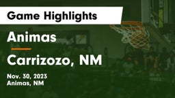 Animas  vs Carrizozo, NM Game Highlights - Nov. 30, 2023