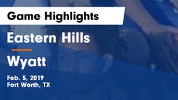 Eastern Hills  vs Wyatt  Game Highlights - Feb. 5, 2019