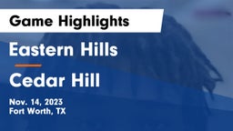 Eastern Hills  vs Cedar Hill  Game Highlights - Nov. 14, 2023