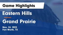 Eastern Hills  vs Grand Prairie  Game Highlights - Nov. 24, 2023