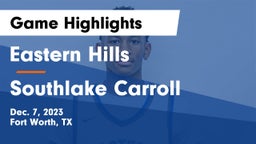 Eastern Hills  vs Southlake Carroll  Game Highlights - Dec. 7, 2023