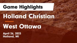 Holland Christian vs West Ottawa  Game Highlights - April 26, 2023