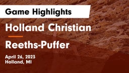 Holland Christian vs Reeths-Puffer  Game Highlights - April 26, 2023