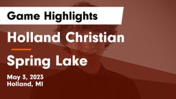 Holland Christian vs Spring Lake  Game Highlights - May 3, 2023