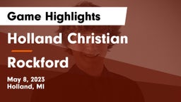 Holland Christian vs Rockford Game Highlights - May 8, 2023