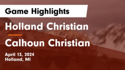 Holland Christian vs Calhoun Christian Game Highlights - April 13, 2024