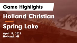 Holland Christian vs Spring Lake  Game Highlights - April 17, 2024