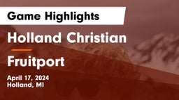 Holland Christian vs Fruitport  Game Highlights - April 17, 2024