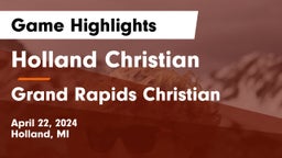 Holland Christian vs Grand Rapids Christian  Game Highlights - April 22, 2024