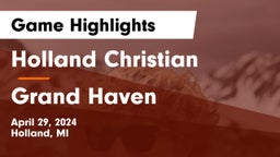 Holland Christian vs Grand Haven  Game Highlights - April 29, 2024