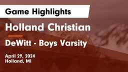 Holland Christian vs DeWitt  - Boys Varsity Game Highlights - April 29, 2024