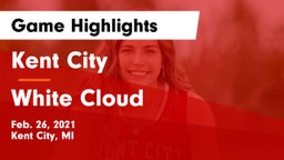 Kent City  vs White Cloud  Game Highlights - Feb. 26, 2021