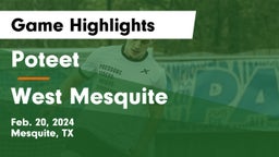 Poteet  vs West Mesquite  Game Highlights - Feb. 20, 2024