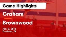 Graham  vs Brownwood  Game Highlights - Jan. 2, 2018