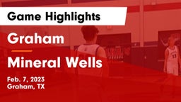 Graham  vs Mineral Wells  Game Highlights - Feb. 7, 2023
