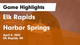 Elk Rapids  vs Harbor Springs  Game Highlights - April 8, 2024
