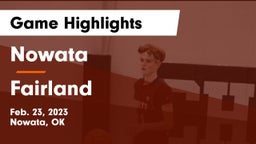 Nowata  vs Fairland  Game Highlights - Feb. 23, 2023