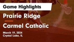 Prairie Ridge  vs Carmel Catholic  Game Highlights - March 19, 2024