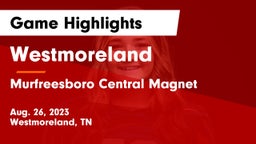 Westmoreland  vs Murfreesboro Central Magnet Game Highlights - Aug. 26, 2023