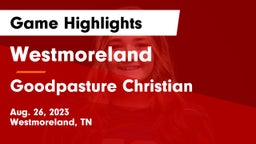 Westmoreland  vs Goodpasture Christian  Game Highlights - Aug. 26, 2023