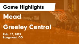 Mead  vs Greeley Central  Game Highlights - Feb. 17, 2023