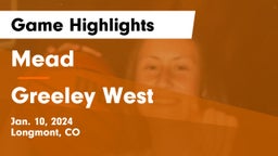 Mead  vs Greeley West  Game Highlights - Jan. 10, 2024