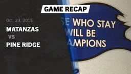 Recap: Matanzas  vs. Pine Ridge  2015