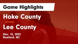 Hoke County  vs Lee County Game Highlights - Dec. 15, 2023