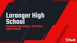 Pearl River football highlights Loranger High School