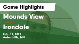 Mounds View  vs Irondale  Game Highlights - Feb. 19, 2021