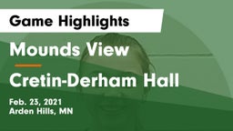 Mounds View  vs Cretin-Derham Hall  Game Highlights - Feb. 23, 2021